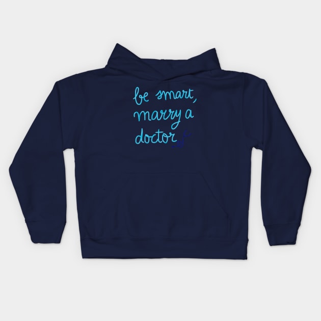 Be smart, marry a doctor Kids Hoodie by SandraAlk